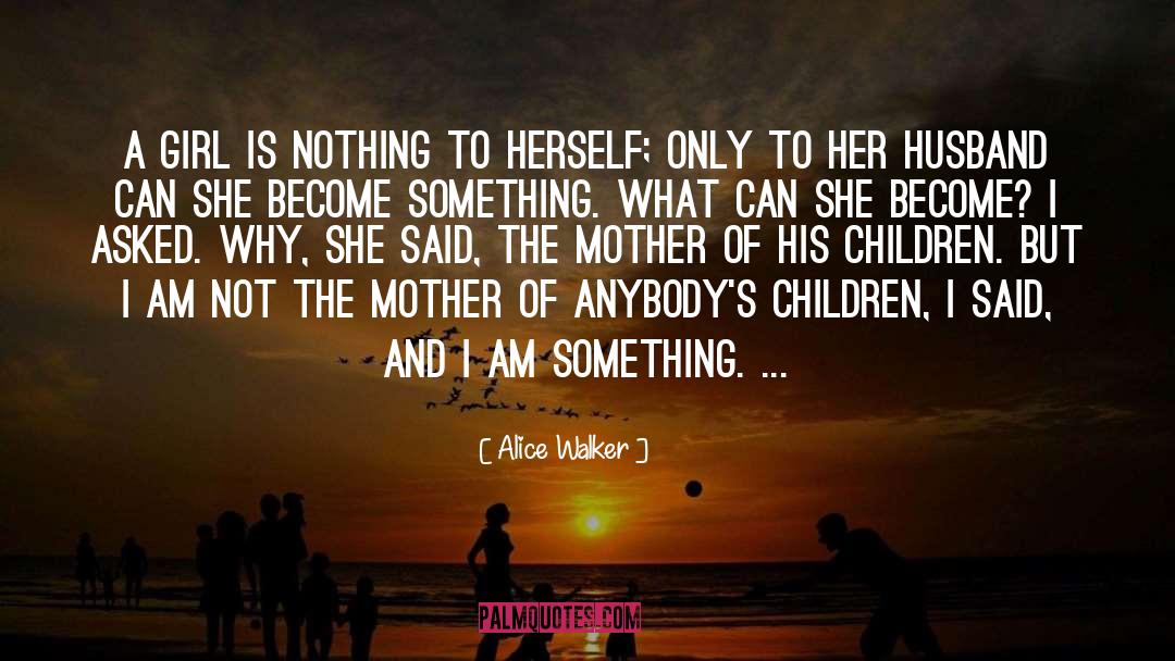 The Mother quotes by Alice Walker