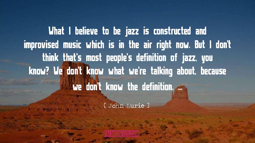 The Music Of What Happens quotes by John Lurie