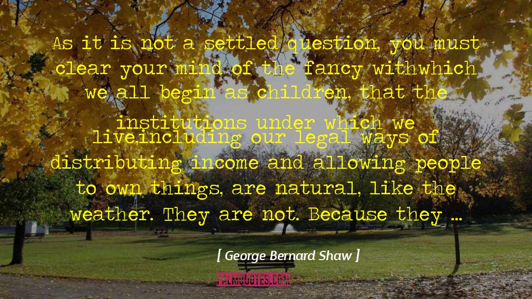 The Natural Order Of Things quotes by George Bernard Shaw