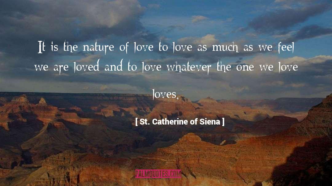 The Nature Of Love quotes by St. Catherine Of Siena