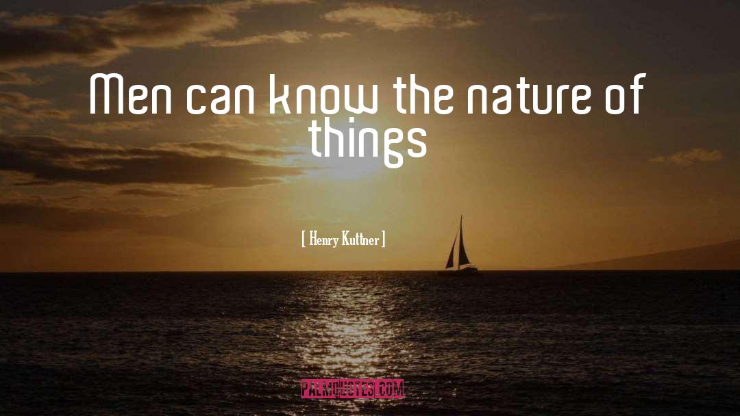 The Nature Of Things quotes by Henry Kuttner