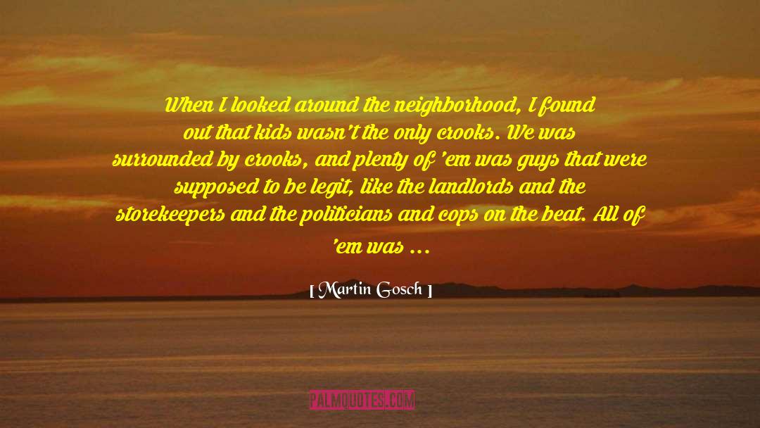 The Neighborhood Of Make Believe quotes by Martin Gosch