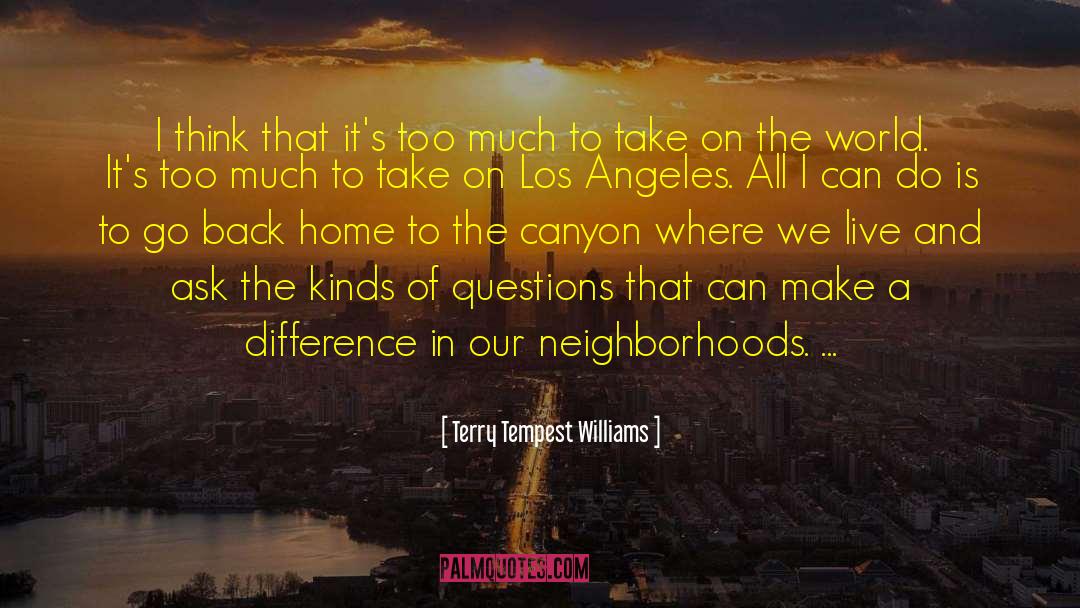 The Neighborhood Of Make Believe quotes by Terry Tempest Williams