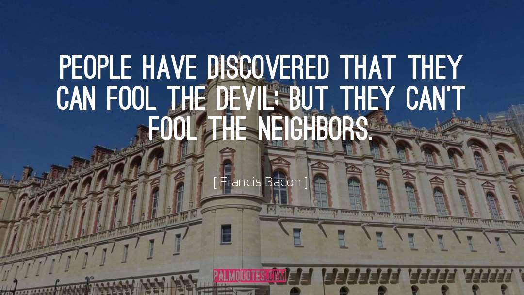 The Neighbors quotes by Francis Bacon