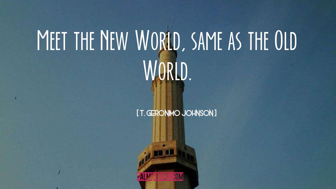 The New World quotes by T. Geronimo Johnson