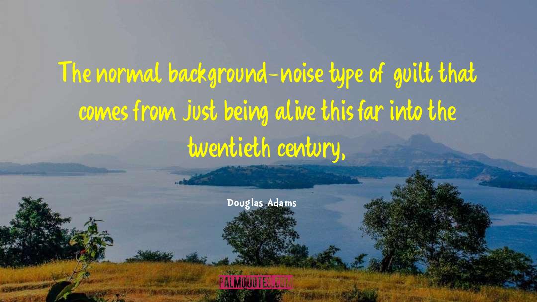 The Noise Of Life quotes by Douglas Adams