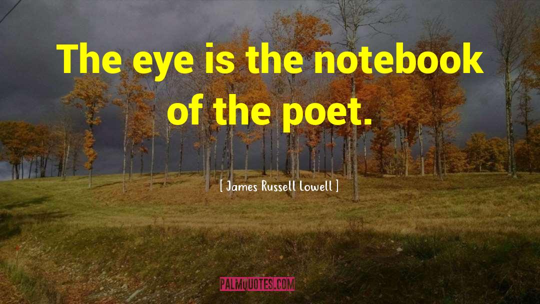 The Notebook quotes by James Russell Lowell