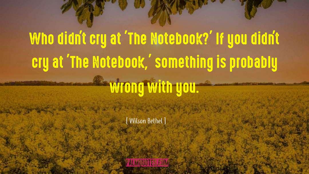 The Notebook quotes by Wilson Bethel