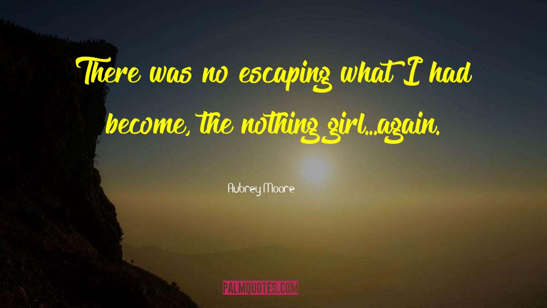 The Nothing Girl quotes by Aubrey Moore