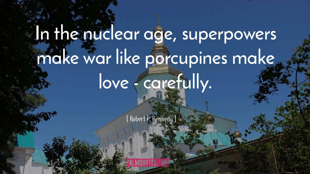 The Nuclear Age quotes by Robert F. Kennedy