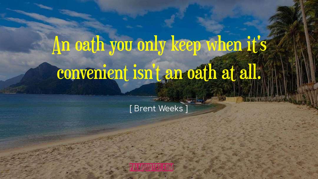 The Oath quotes by Brent Weeks