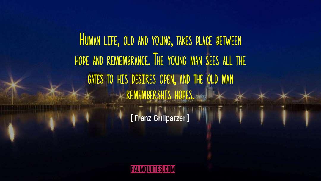 The Old Man quotes by Franz Grillparzer