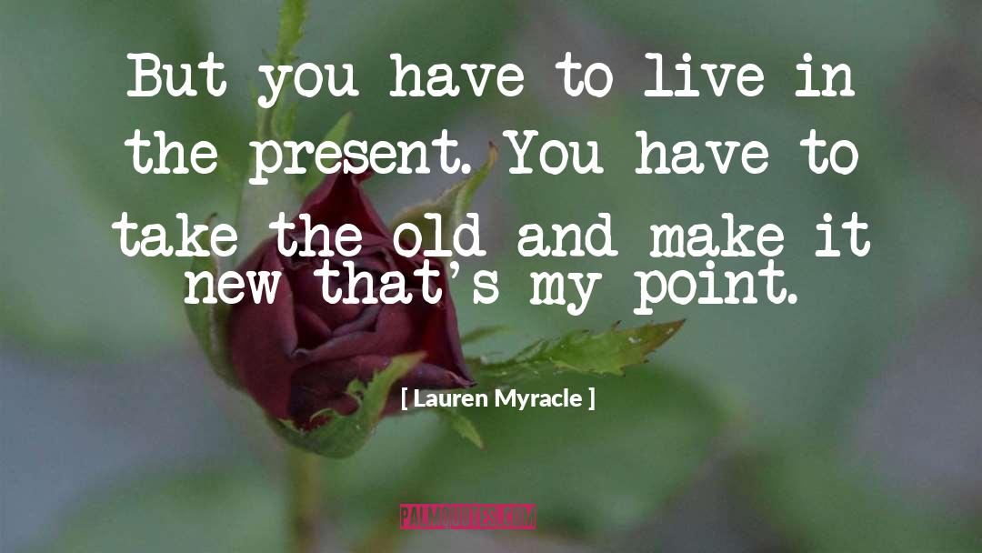 The Old quotes by Lauren Myracle