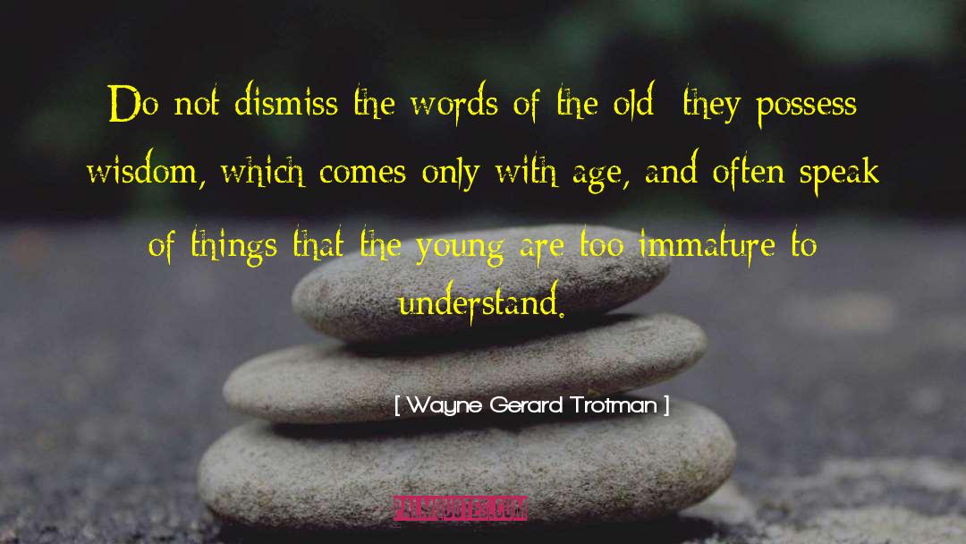 The Old Things quotes by Wayne Gerard Trotman