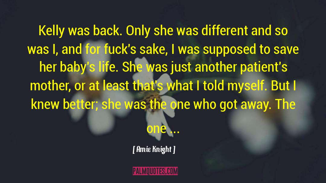 The One Who Got Away quotes by Amie Knight