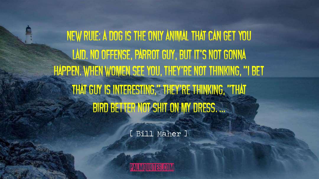 The Only Animal quotes by Bill Maher