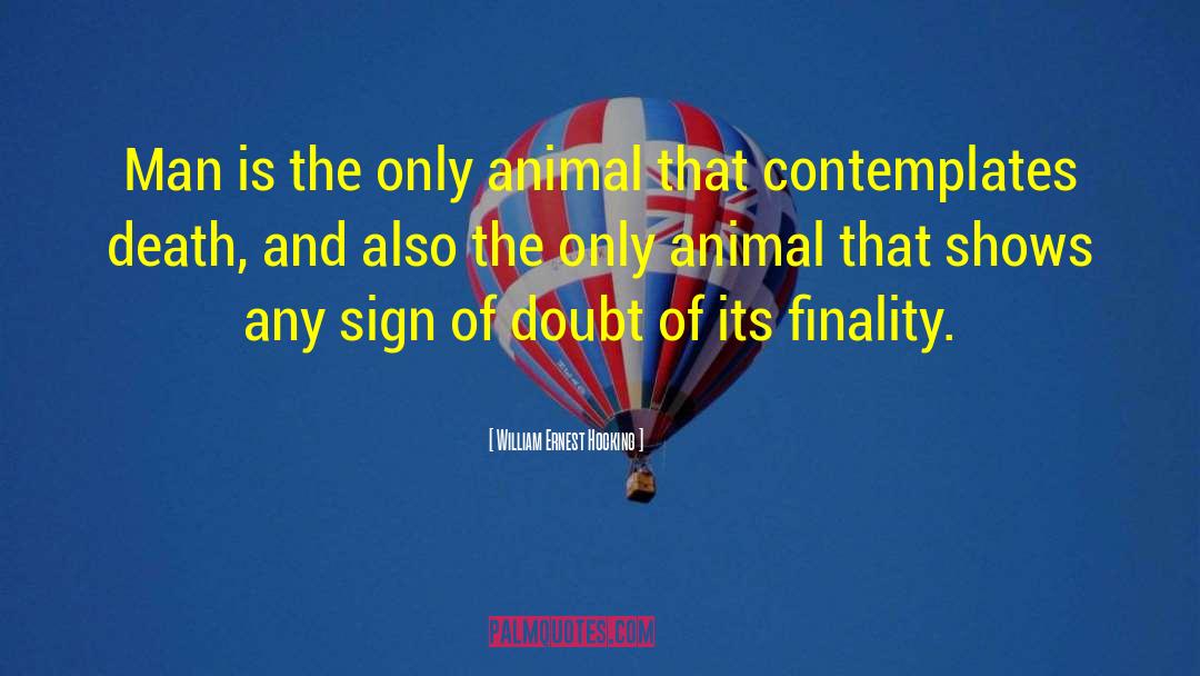 The Only Animal quotes by William Ernest Hocking