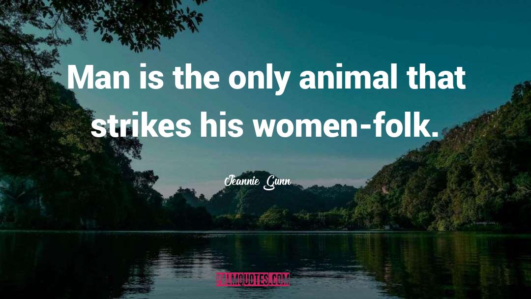 The Only Animal quotes by Jeannie Gunn