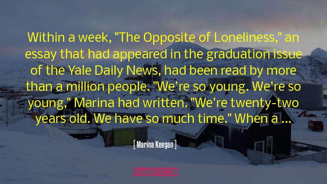 The Opposite Of Loneliness quotes by Marina Keegan