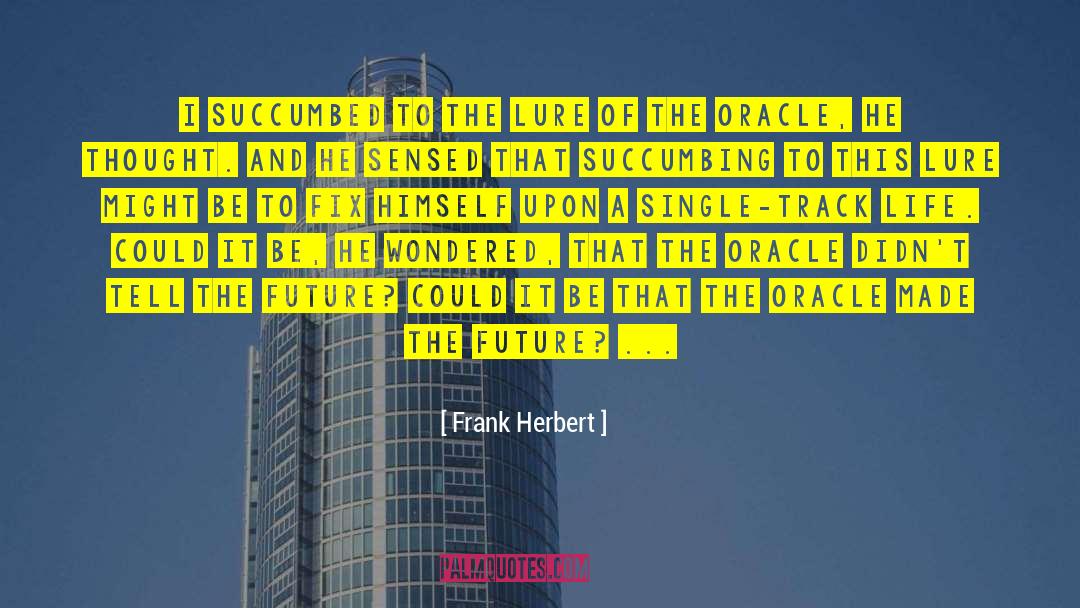 The Oracle quotes by Frank Herbert