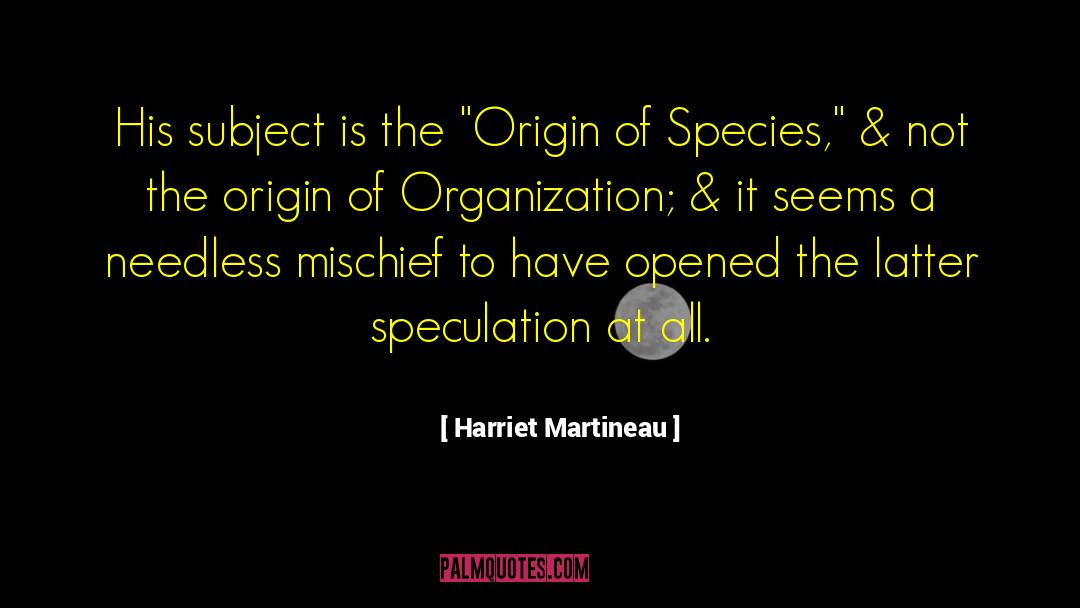 The Origin Of Species quotes by Harriet Martineau