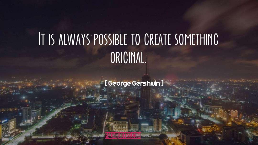 The Originals quotes by George Gershwin