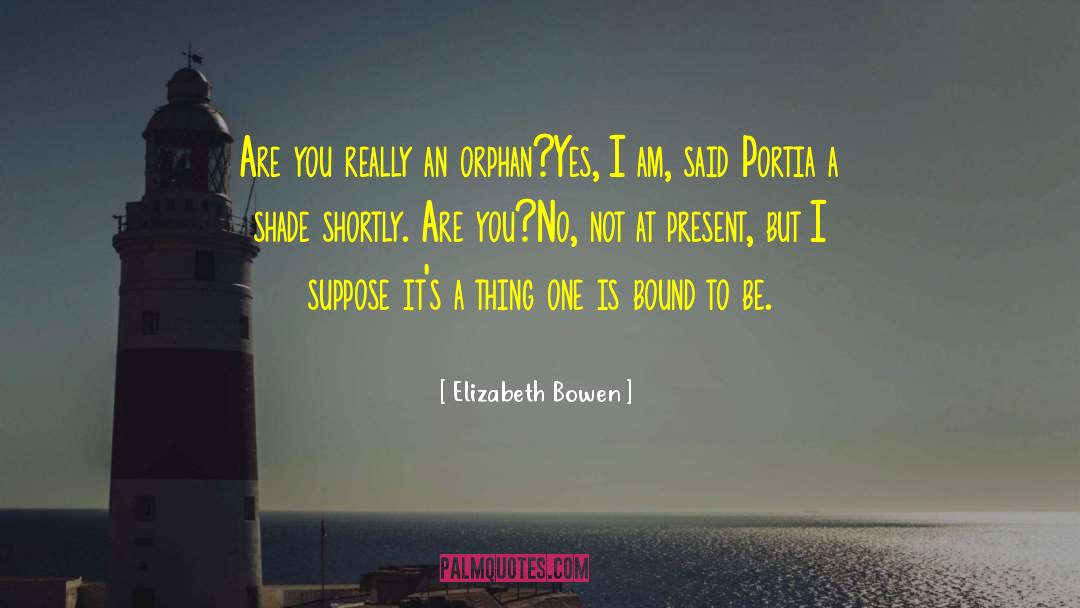 The Orphan quotes by Elizabeth Bowen