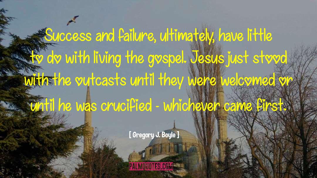 The Outcasts quotes by Gregory J. Boyle