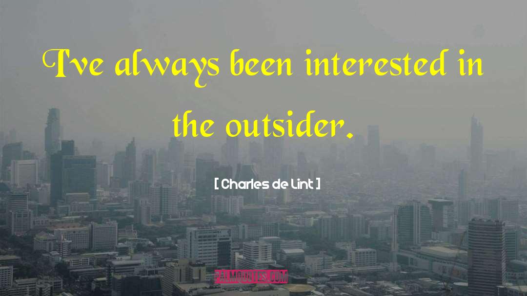 The Outsider quotes by Charles De Lint