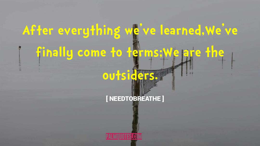 The Outsiders quotes by NEEDTOBREATHE