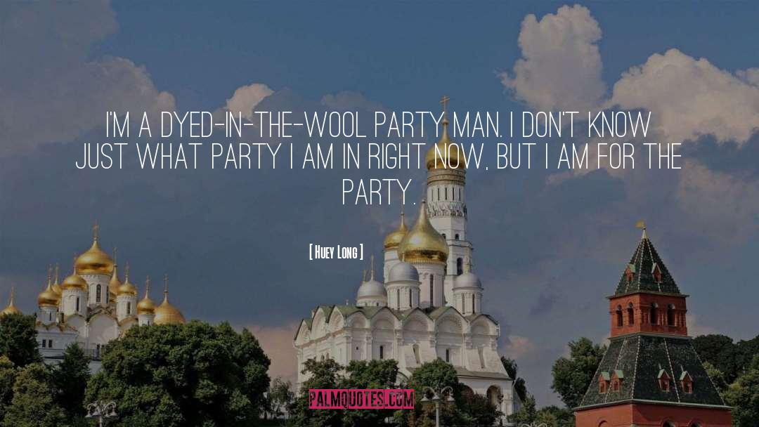 The Party quotes by Huey Long