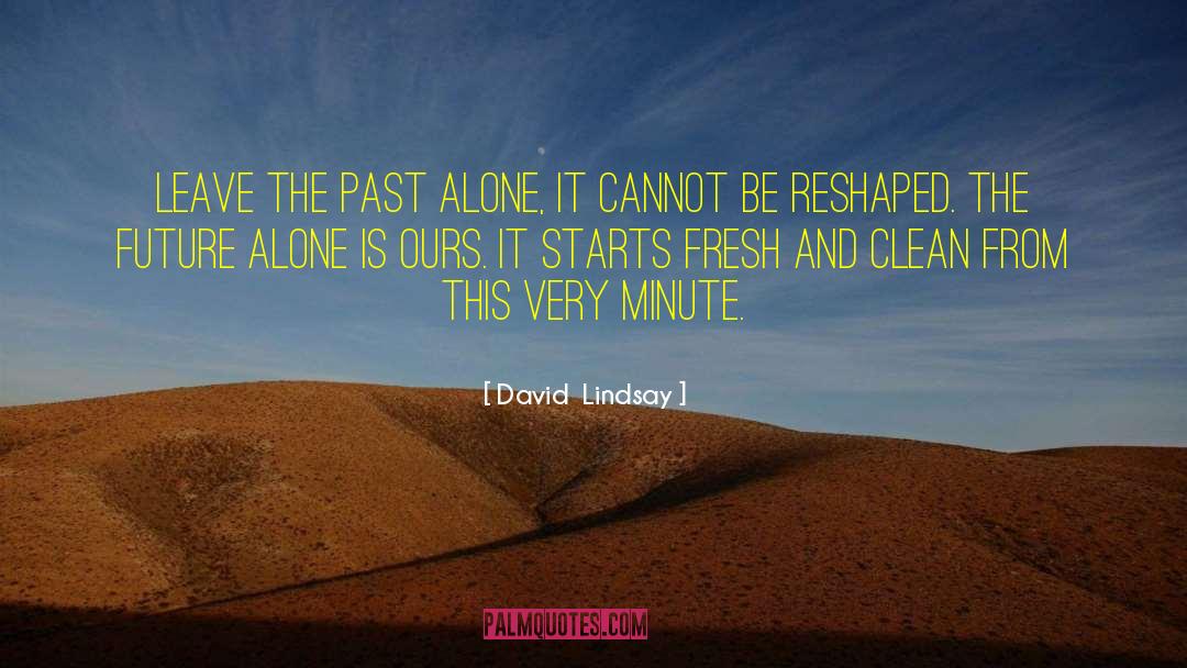 The Past Cannot Be Altered quotes by David  Lindsay