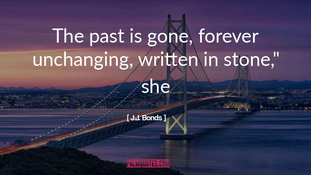The Past Is Gone Forever quotes by J.J. Bonds