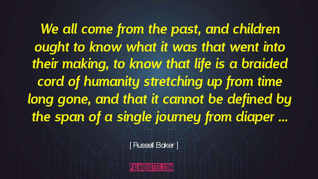 The Past Is Gone Forever quotes by Russell Baker