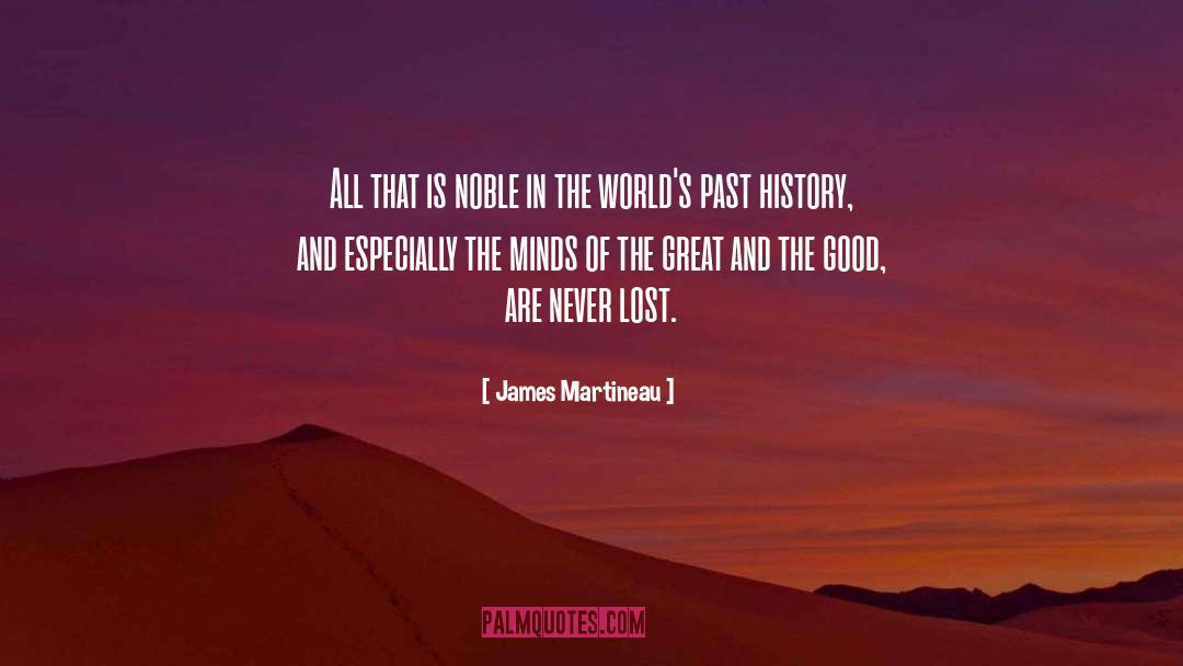 The Past Is Never Gone quotes by James Martineau