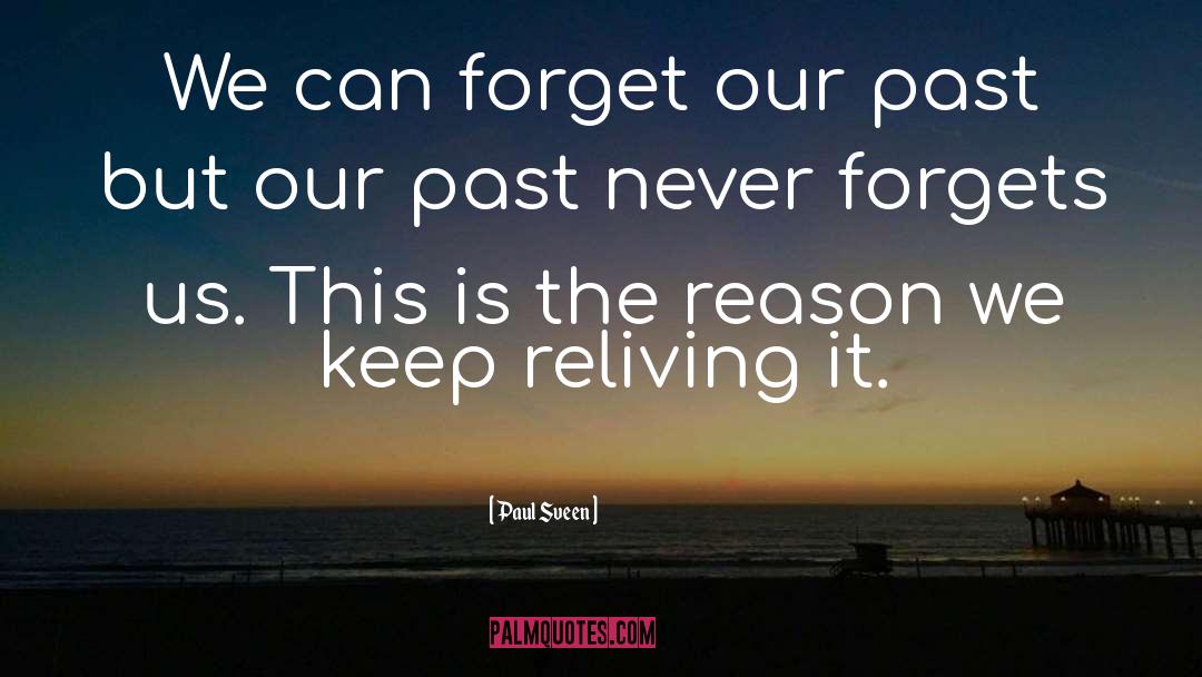 The Past Never Ends quotes by Paul Sveen