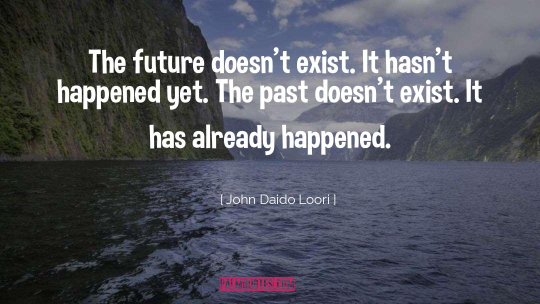 The Past quotes by John Daido Loori