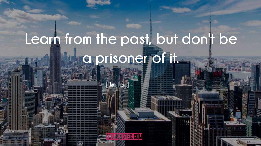 The Past quotes by Jamie Larbi