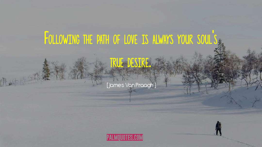 The Path Of Love quotes by James Van Praagh