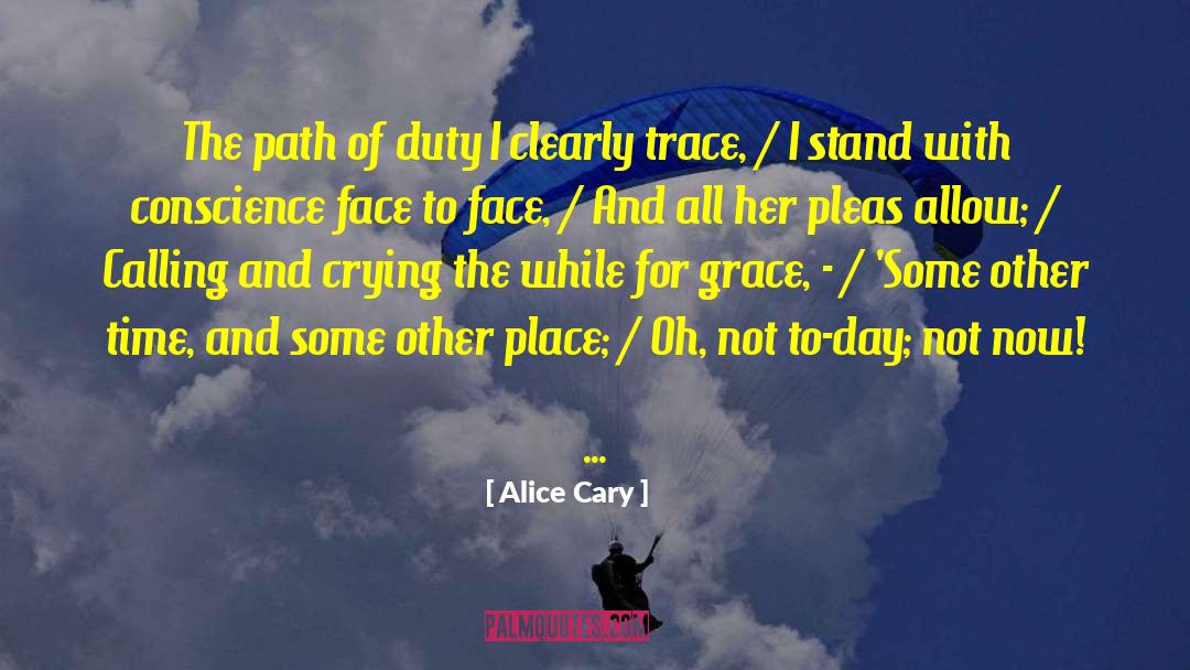 The Path Of Meditation quotes by Alice Cary