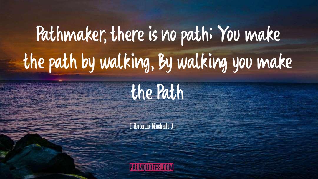 The Path quotes by Antonio Machado