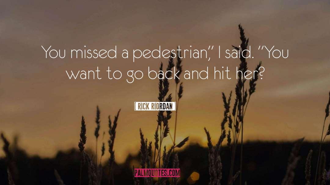 The Pedestrian quotes by Rick Riordan