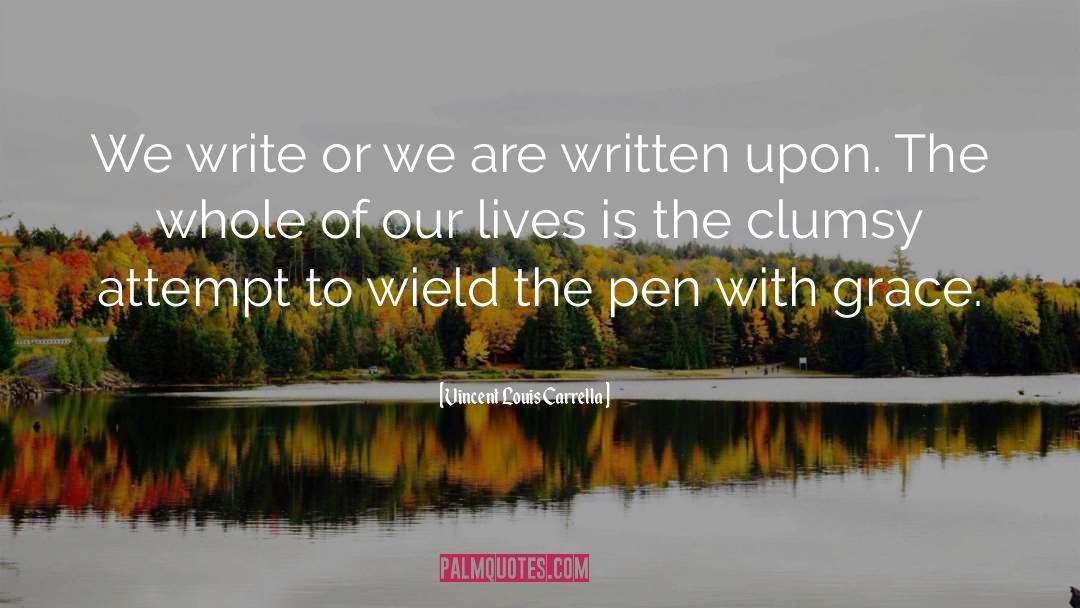 The Pen quotes by Vincent Louis Carrella