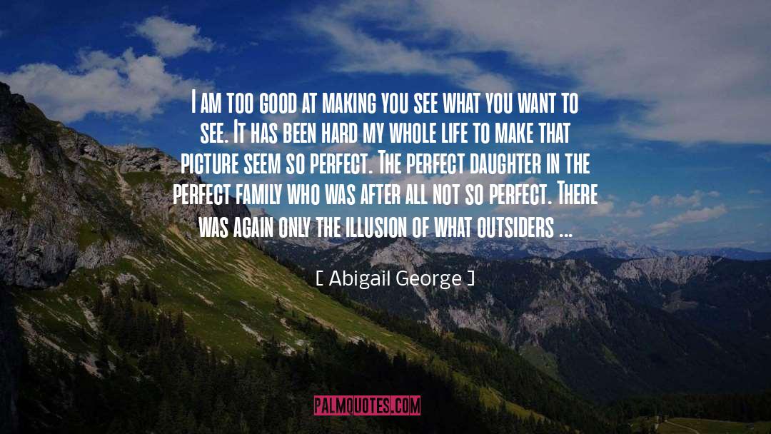 The Perfect Game quotes by Abigail George