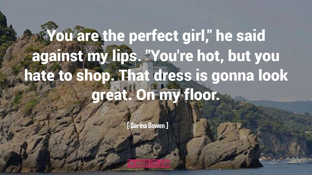The Perfect Girl quotes by Sarina Bowen
