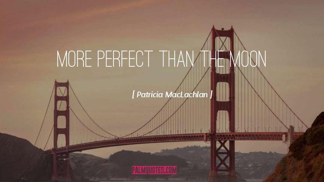 The Perfect Man quotes by Patricia MacLachlan