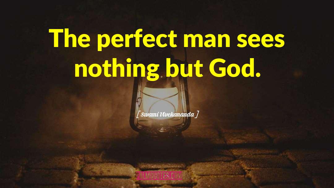 The Perfect Man quotes by Swami Vivekananda