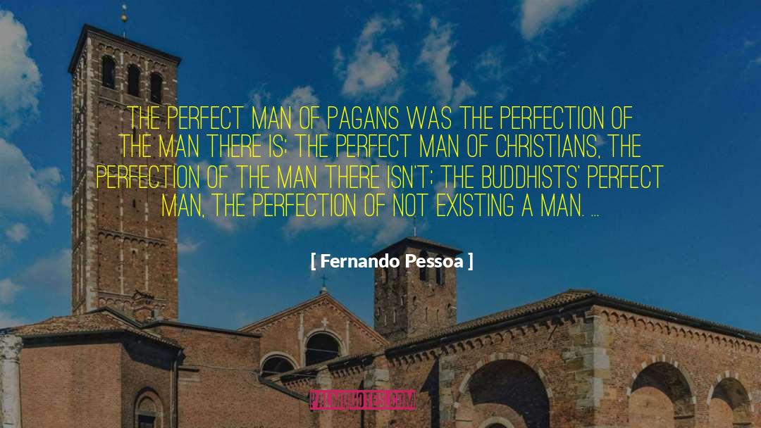 The Perfect Man quotes by Fernando Pessoa