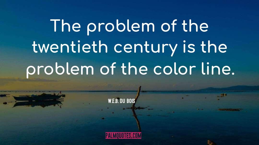 The Persistent Problem Of Race quotes by W.E.B. Du Bois
