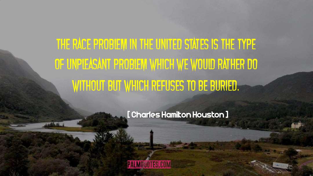 The Persistent Problem Of Race quotes by Charles Hamilton Houston